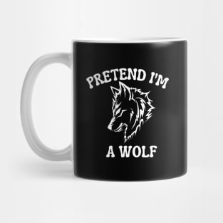 Pretend I'm A Wolf Mug